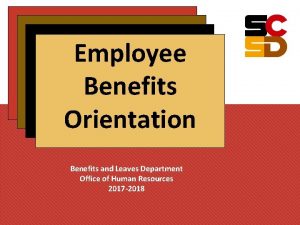 Employee Benefits Orientation Benefits and Leaves Department Office