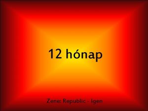 12 hnap Zene Republic Igen Vit Zoltn Tli