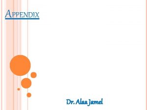 APPENDIX Dr Alaa Jamel Vermiform appendix is present