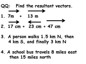 QQ 1 7 m Find the resultant vectors