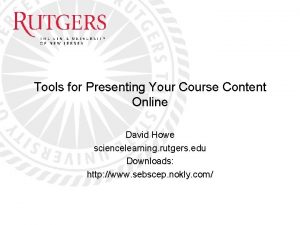 Tools for Presenting Your Course Content Online David