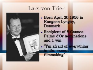 Lars von Trier Born April 30 1956 in