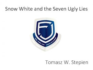 Snow White and the Seven Ugly Lies Tomasz