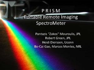 PRISM Portable Remote Imaging Spectro Meter Pantazis Zakos