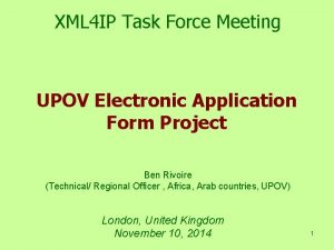 XML 4 IP Task Force Meeting UPOV Electronic