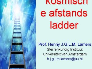 kosmisch e afstands ladder Prof Henny J G