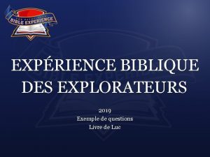 EXPRIENCE BIBLIQUE DES EXPLORATEURS 2019 Exemple de questions