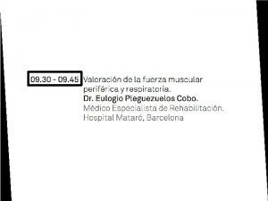 Musculatura respiratoria Musculatura perifrica Enfermedades neuromusculares Enfermedades sistmicas