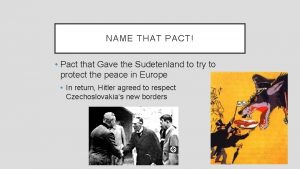 NAME THAT PACT Pact that Gave the Sudetenland