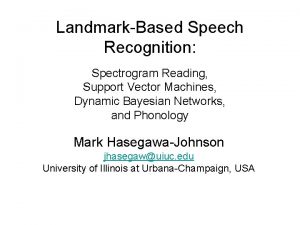 LandmarkBased Speech Recognition Spectrogram Reading Support Vector Machines