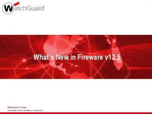 Whats New in Fireware v 12 5 Watch