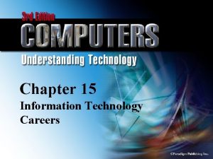 Chapter 15 Information Technology Careers Paradigm Publishing Inc