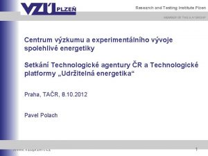 Research and Testing Institute Plzen MEMBER OF THE