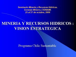 Seminario Mineria y Recursos Hdricos Consejo Minero y