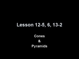 Lesson 12-5 volumes of pyramids and cones