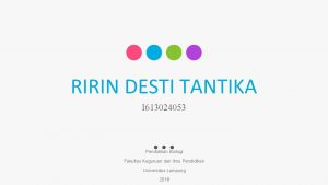 RIRIN DESTI TANTIKA I 613024053 Pendidikan Biologi Fakultas