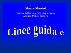 Mauro Martini Direttore del Servizio di Medicina Legale