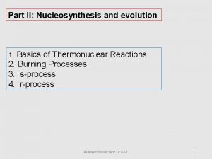 Part II Nucleosynthesis and evolution 1 Basics of