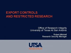 EXPORT CONTROLS AND RESTRICTED RESEARCH Office of Research