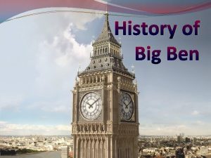 History of Big Ben Contents Nickname Journey back