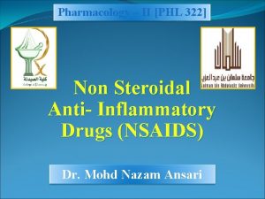 Pharmacology II PHL 322 Non Steroidal Anti Inflammatory