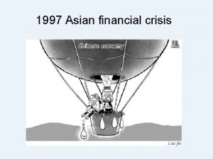 1997 Asian financial crisis The Asian financial crisis