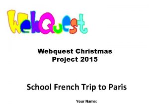 Webquest Christmas Project 2015 School French Trip to