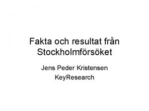 Fakta och resultat frn Stockholmfrsket Jens Peder Kristensen