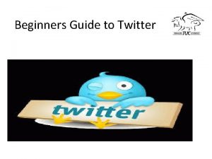 Beginners Guide to Twitter What is Twitter Twitter