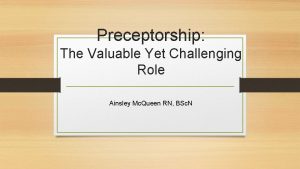 Preceptorship The Valuable Yet Challenging Role Ainsley Mc