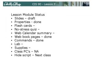CIS 90 Lesson 7 Lesson Module Status Slides