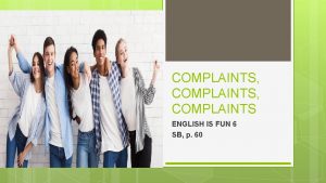 COMPLAINTS COMPLAINTS ENGLISH IS FUN 6 SB p