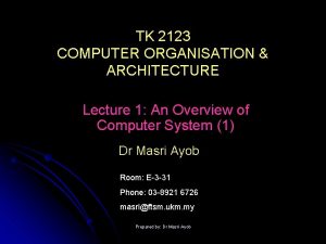 TK 2123 COMPUTER ORGANISATION ARCHITECTURE Lecture 1 An