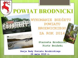 POWIAT BRODNICKI WYKONANIE BUDETU POWIATU BRODNICKIEGO ZA ROK