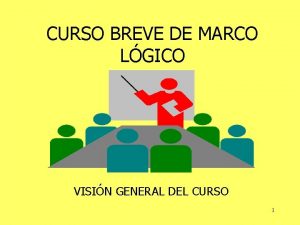 CURSO BREVE DE MARCO LGICO VISIN GENERAL DEL