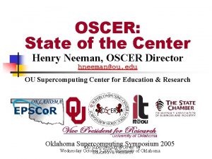 OSCER State of the Center Henry Neeman OSCER