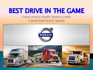 BEST DRIVE IN THE GAME Volvo trucks North