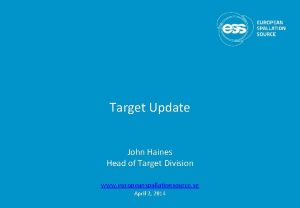 Target Update John Haines Head of Target Division