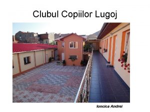 Clubul Copiilor Lugoj Ioncica Andrei Clubul Copiilor De