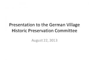 Presentation to the German Village Historic Preservation Committee