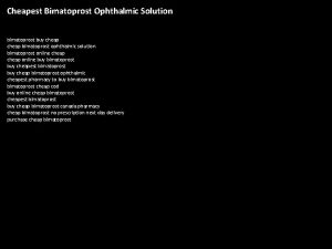Cheapest Bimatoprost Ophthalmic Solution bimatoprost buy cheap bimatoprost