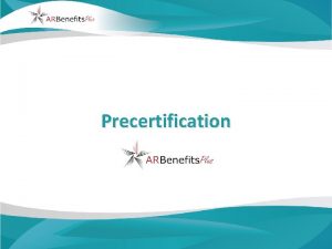 Precertification Precertification What is precertification The purpose of