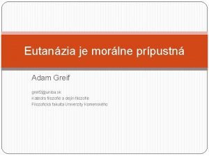 Eutanzia je morlne prpustn Adam Greif greif 2uniba