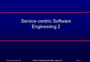 Servicecentric Software Engineering 2 Ian Sommerville 2006 Software