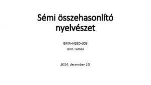 Smi sszehasonlt nyelvszet BMAHEBD303 Bir Tams 2014 december