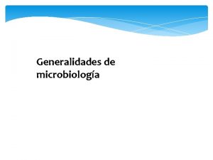 Generalidades de microbiologa DEFINICIN Y ALCANCES El trmino