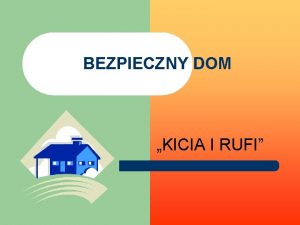 BEZPIECZNY DOM KICIA I RUFI NIESZCZLIWE WYPADKI TYPOWE