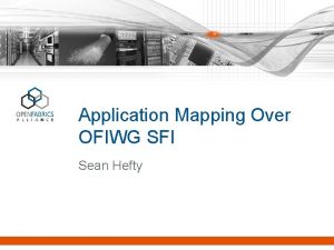 Application Mapping Over OFIWG SFI Sean Hefty MPI