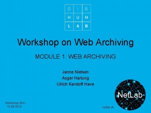 Workshop on Web Archiving MODULE 1 WEB ARCHIVING