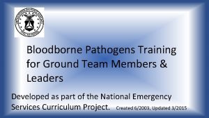 Bloodborne Pathogens Training for Ground Team Members Leaders